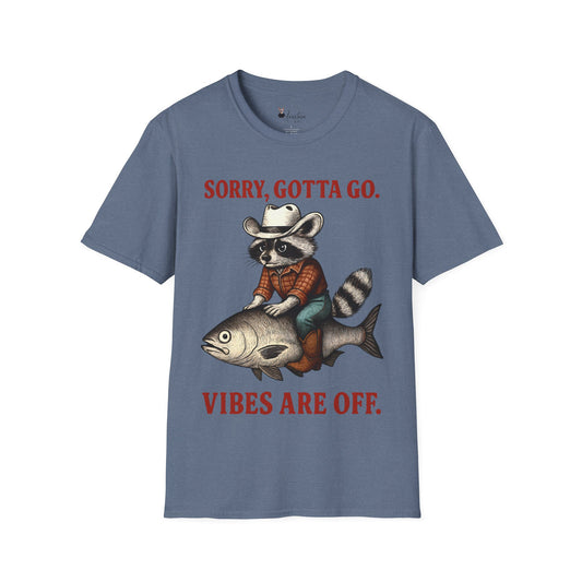 Sorry Gotta Go.  Vibes Are Off. - Unisex Adult T-shirt