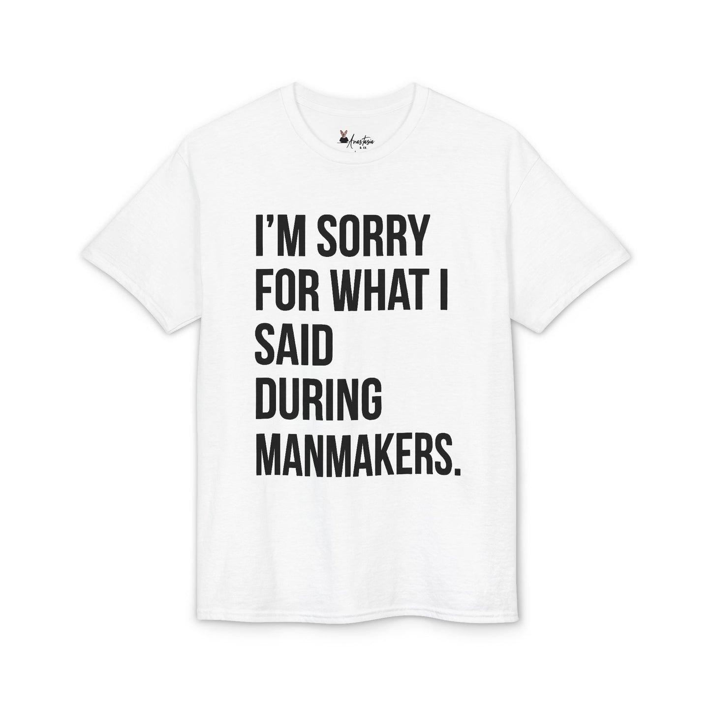 I’m Sorry For What I Said During Manmakers - Athletic Gym T-Shirt