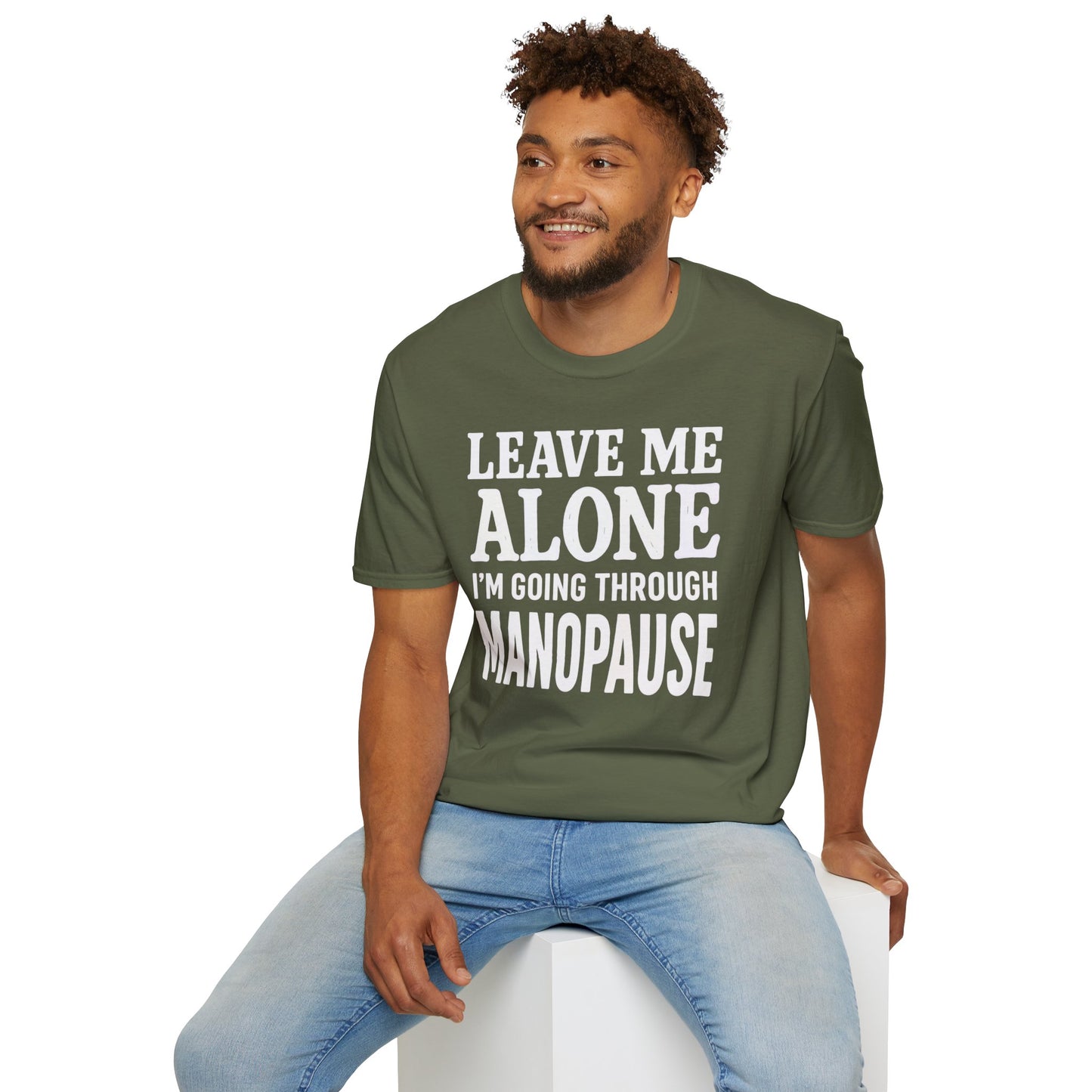 Leave Me Alone I'm Going Through Manopause - Unisex Adult T-shirt