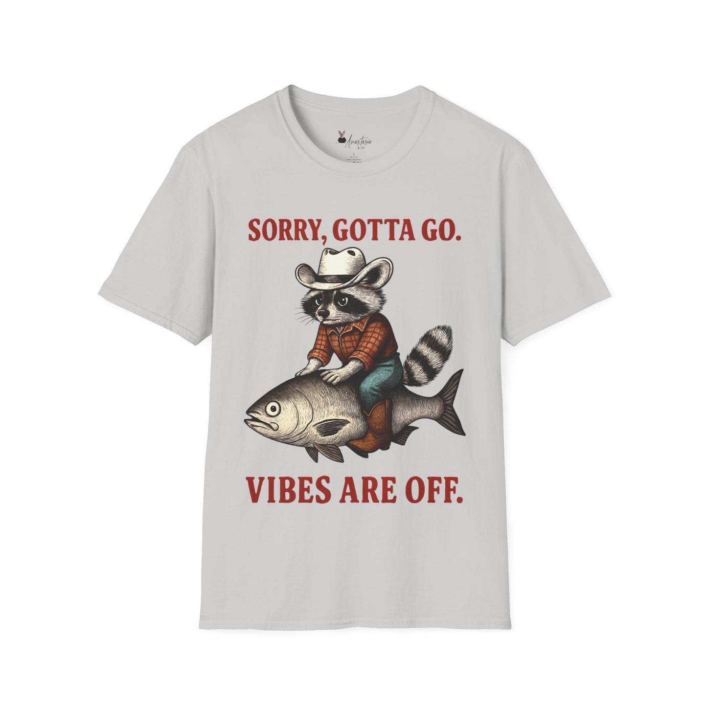 Sorry Gotta Go.  Vibes Are Off. - Unisex Adult T-shirt