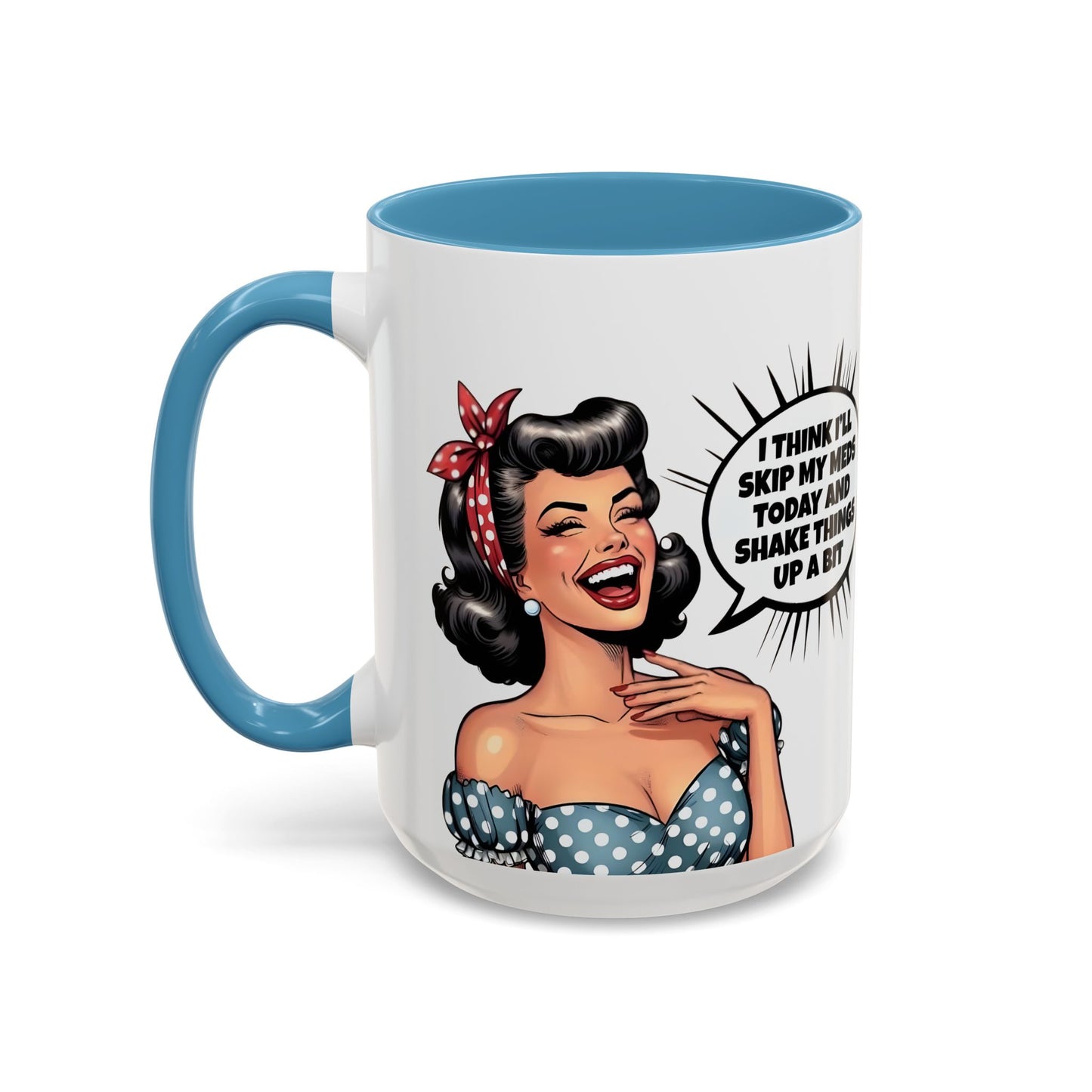 I Think I’ll Skip My Meds - Adult Humor Mug