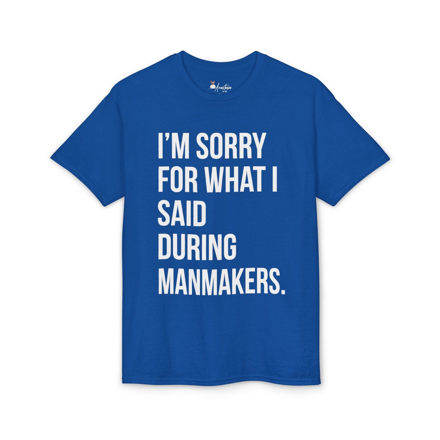 I’m Sorry For What I Said During Manmakers - Athletic Gym T-Shirt
