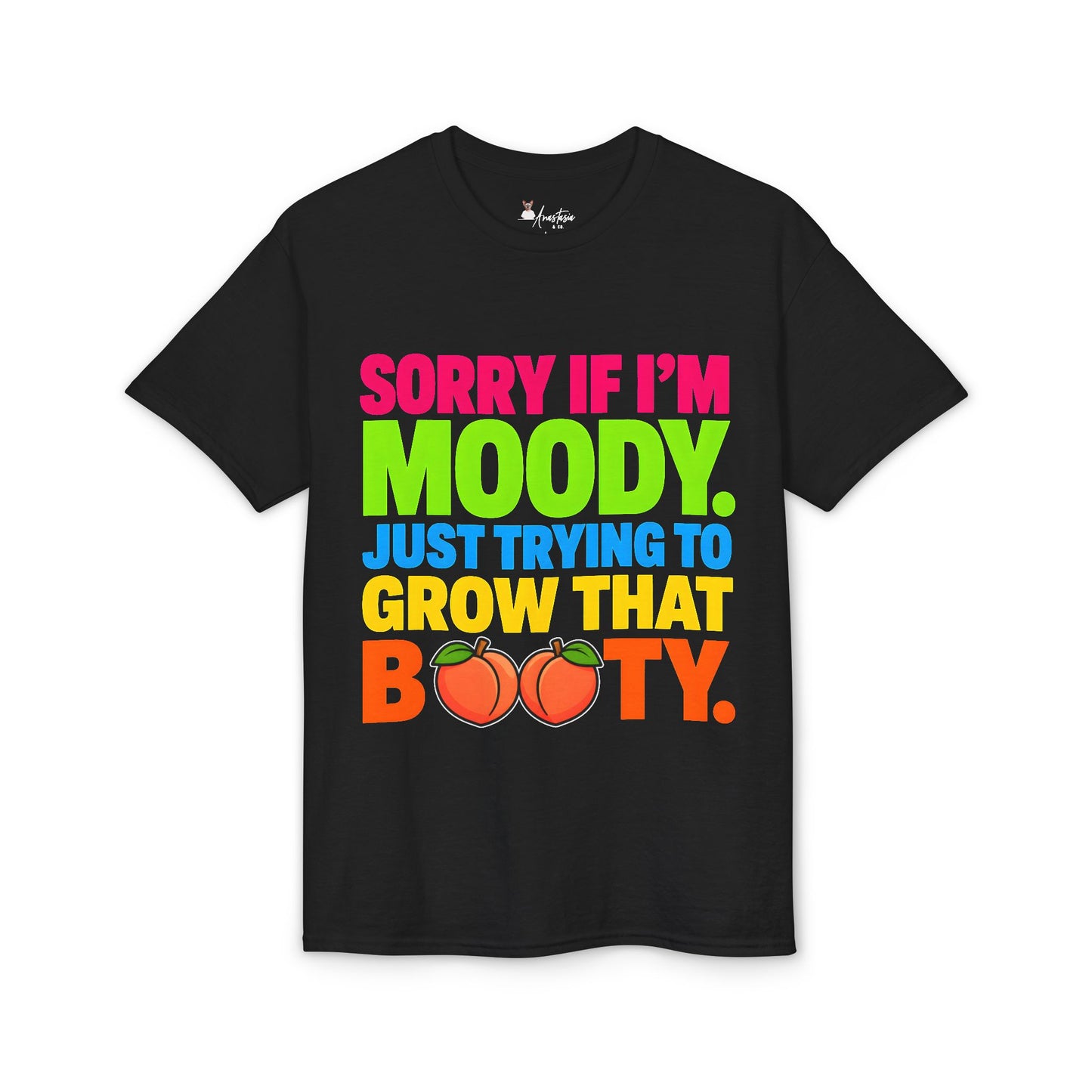 Sorry If I’m Moody Just Trying to Grow That Booty - Athletic Gym T-Shirt