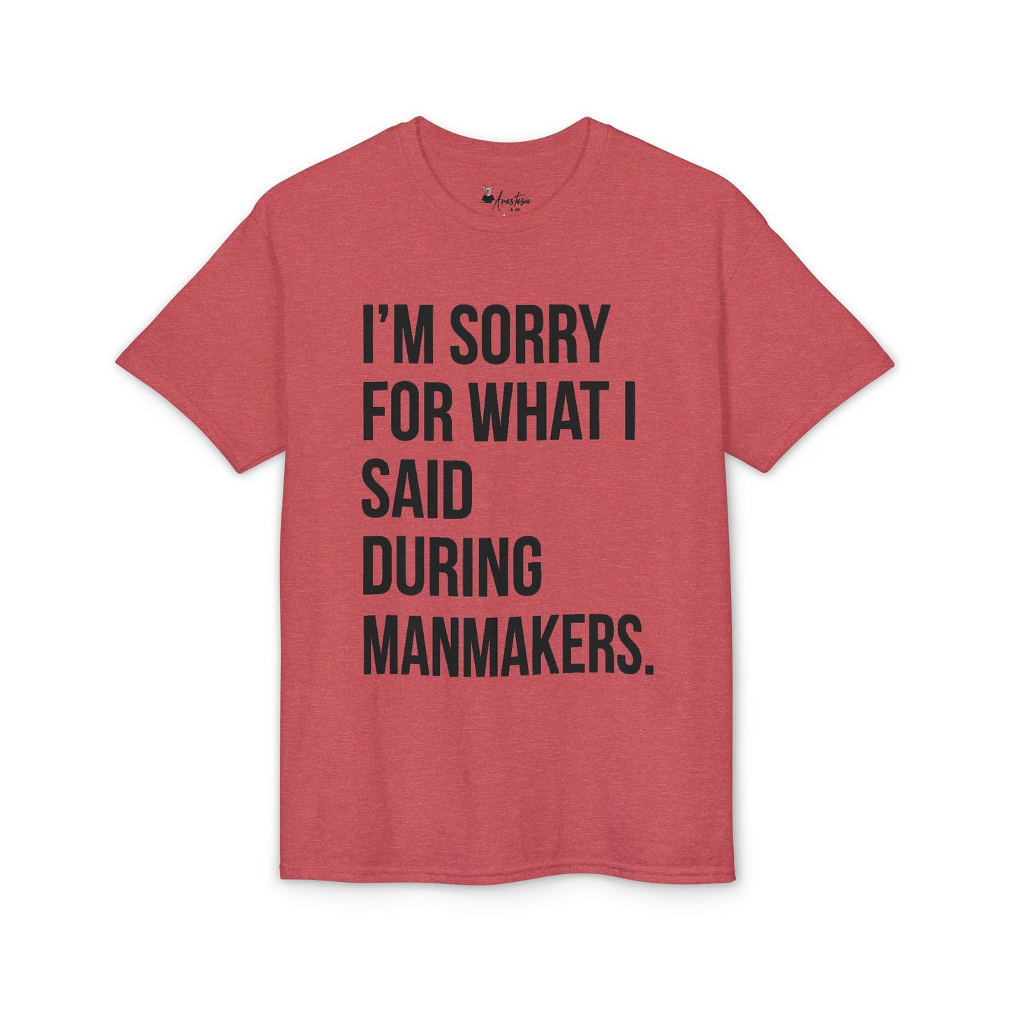 I’m Sorry For What I Said During Manmakers - Athletic Gym T-Shirt