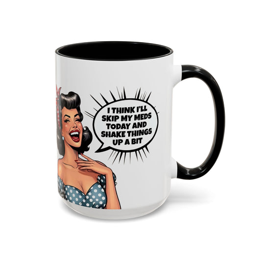 I Think I’ll Skip My Meds - Adult Humor Mug