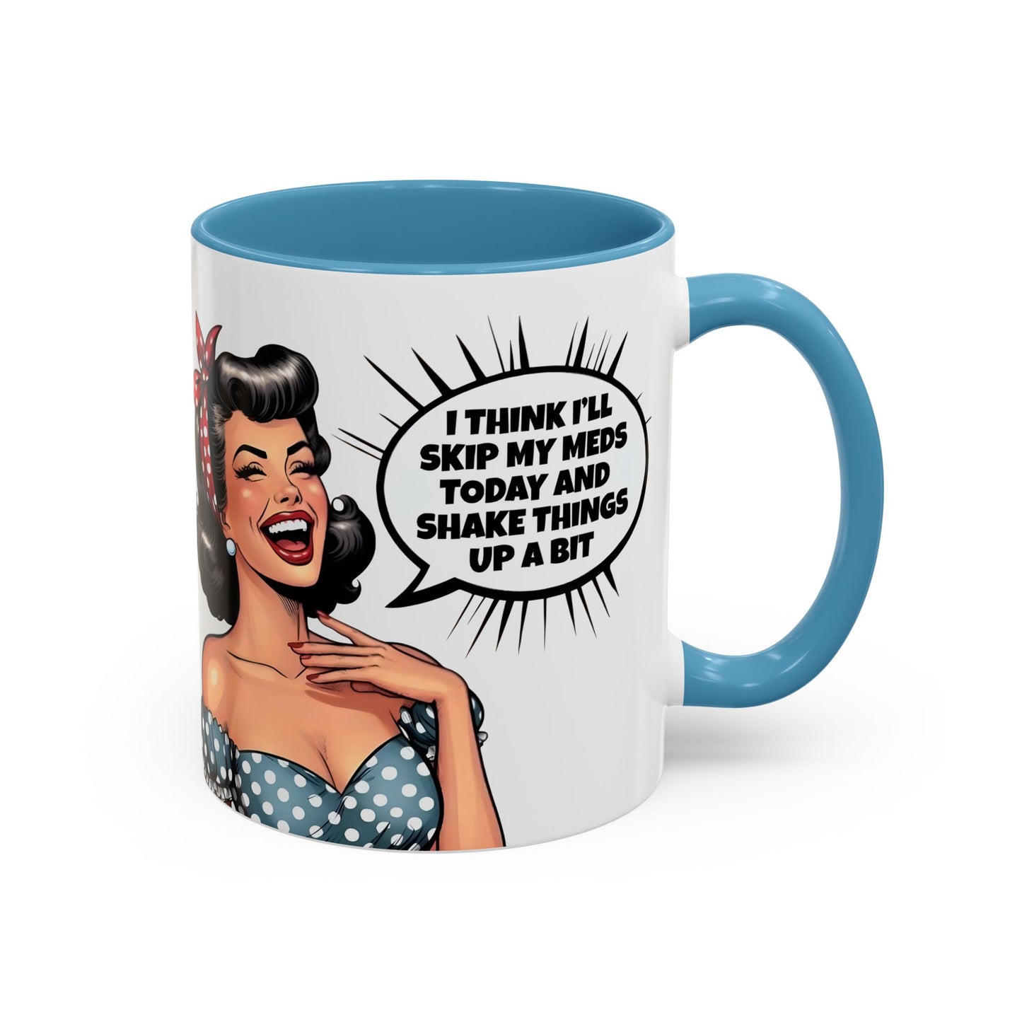 I Think I’ll Skip My Meds - Adult Humor Mug