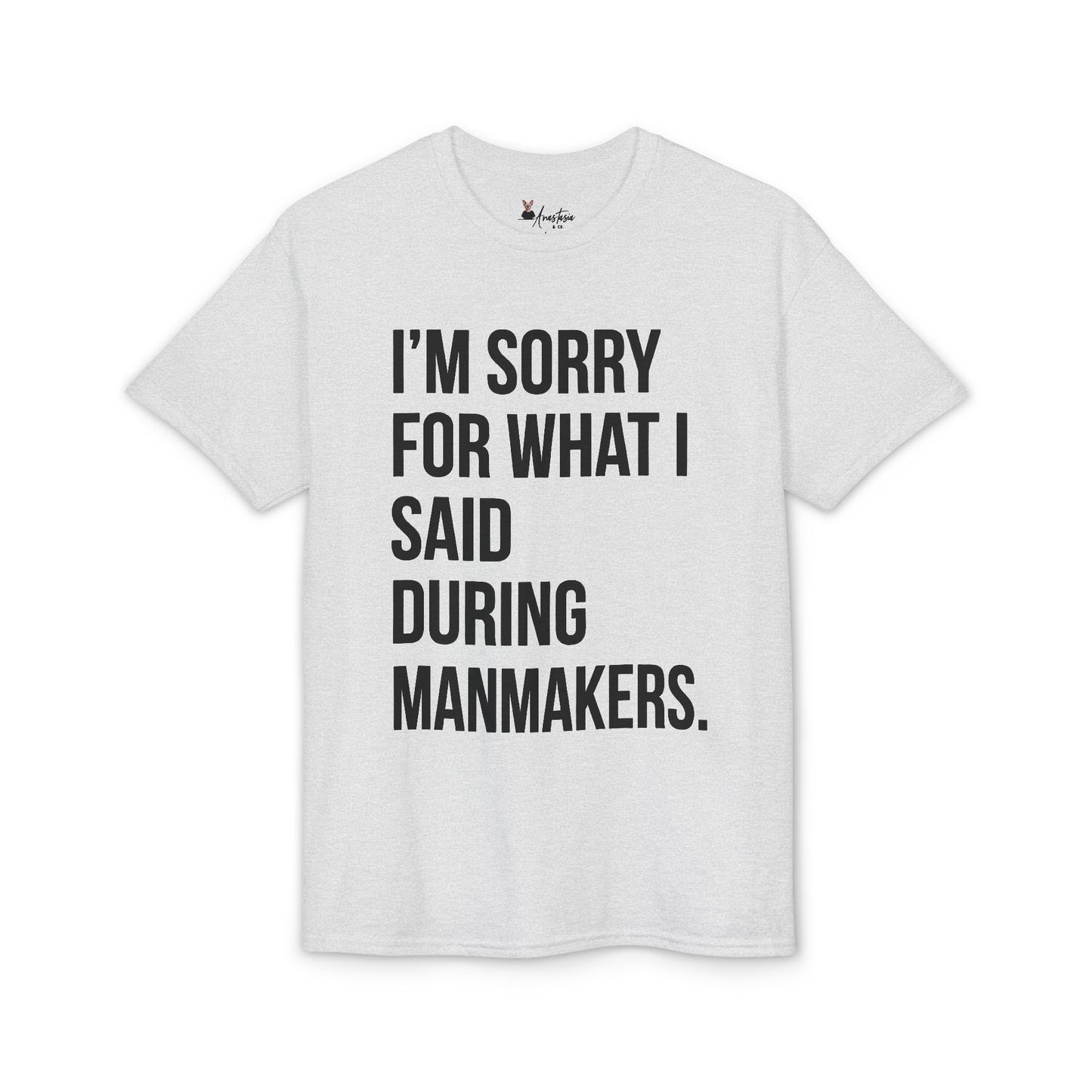 I’m Sorry For What I Said During Manmakers - Athletic Gym T-Shirt