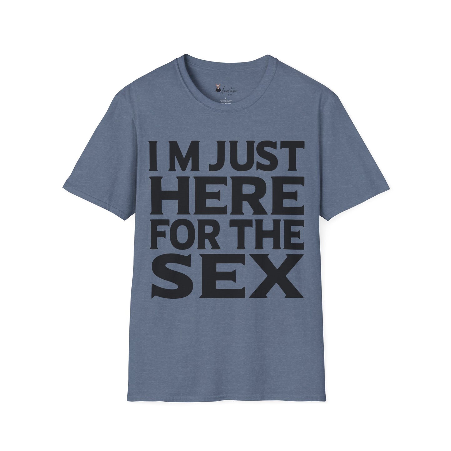 I’m Just Here For The Sex - Unisex Adult T-shirt