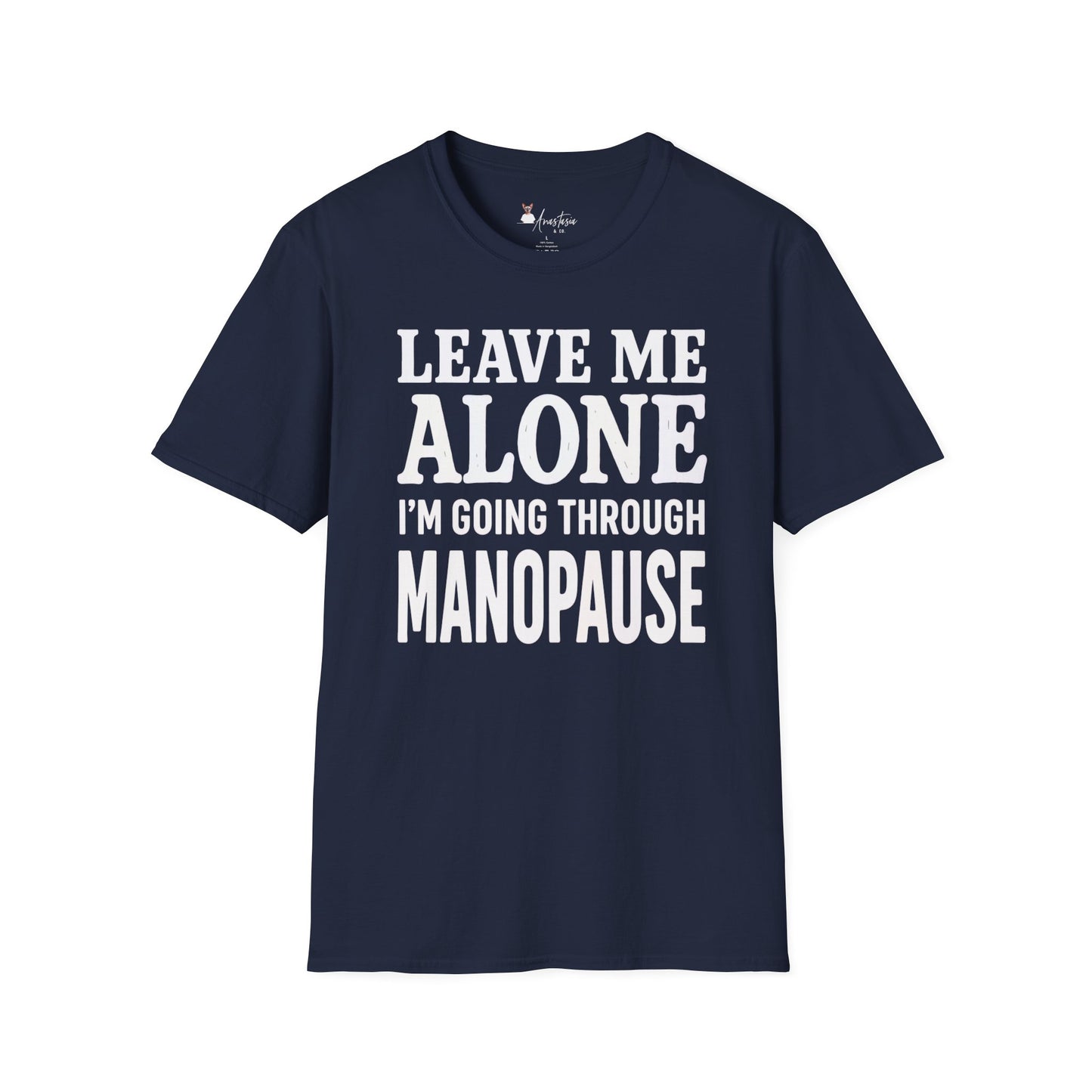 Leave Me Alone I'm Going Through Manopause - Unisex Adult T-shirt