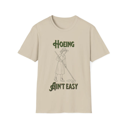 Hoeing Ain’t Easy - Unisex Adult Humor T-Shirt