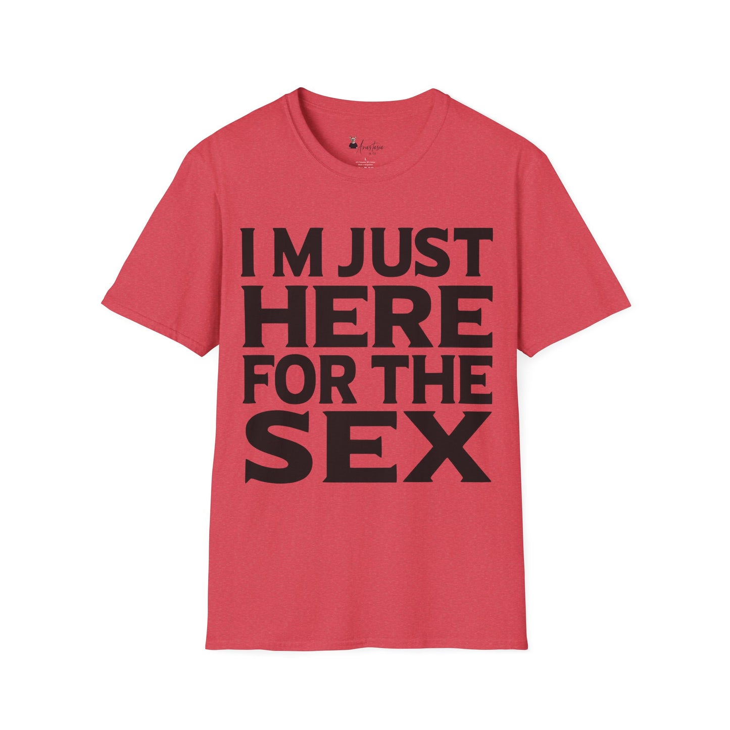 I’m Just Here For The Sex - Unisex Adult T-shirt
