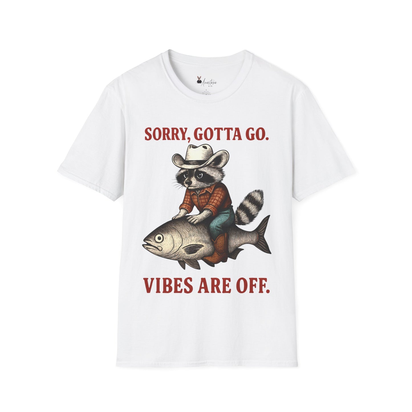 Sorry Gotta Go.  Vibes Are Off. - Unisex Adult T-shirt