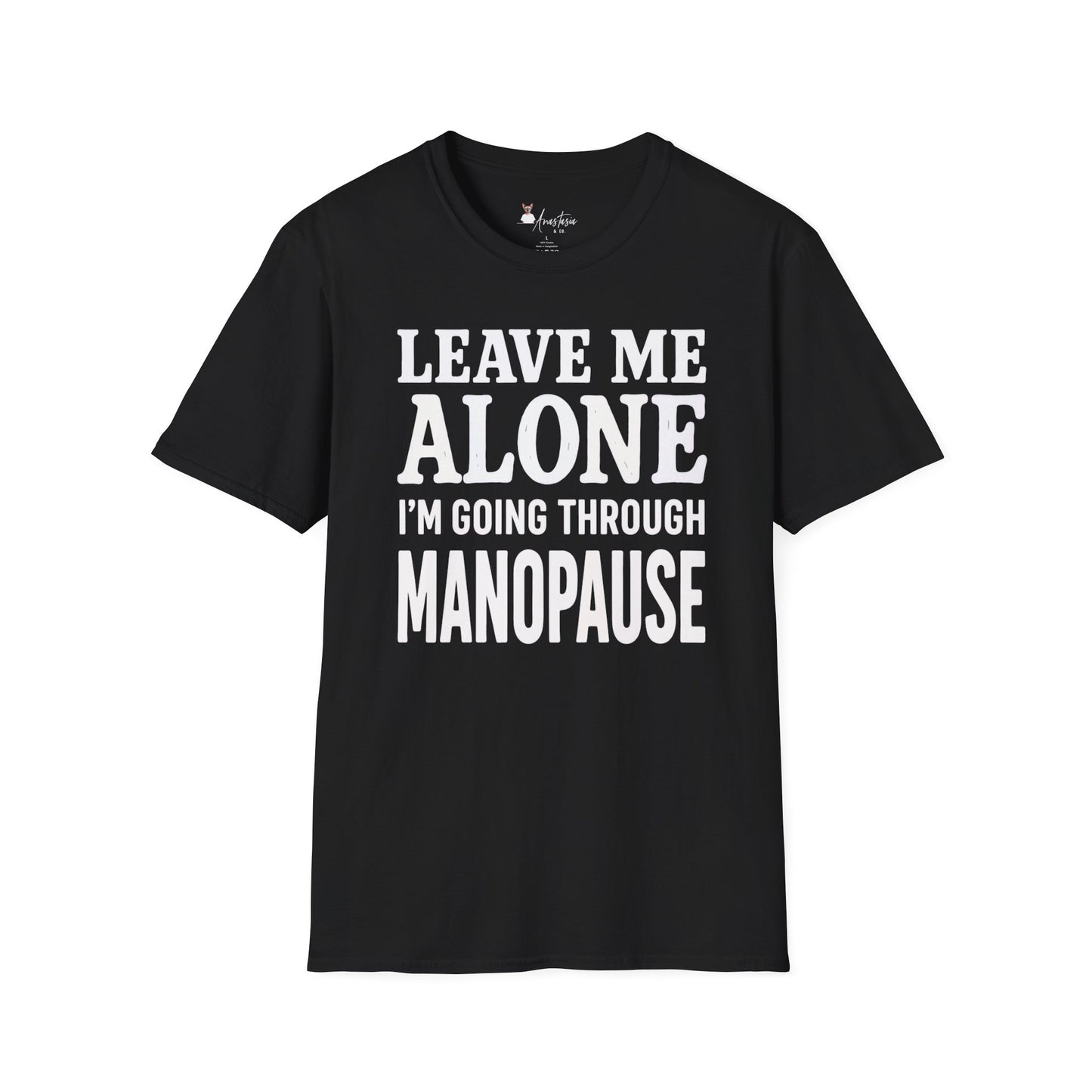 Leave Me Alone I'm Going Through Manopause - Unisex Adult T-shirt