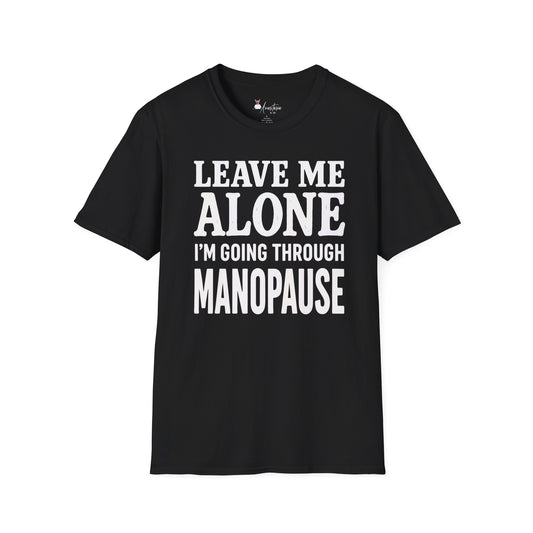 Leave Me Alone I'm Going Through Manopause - Unisex Adult T-shirt