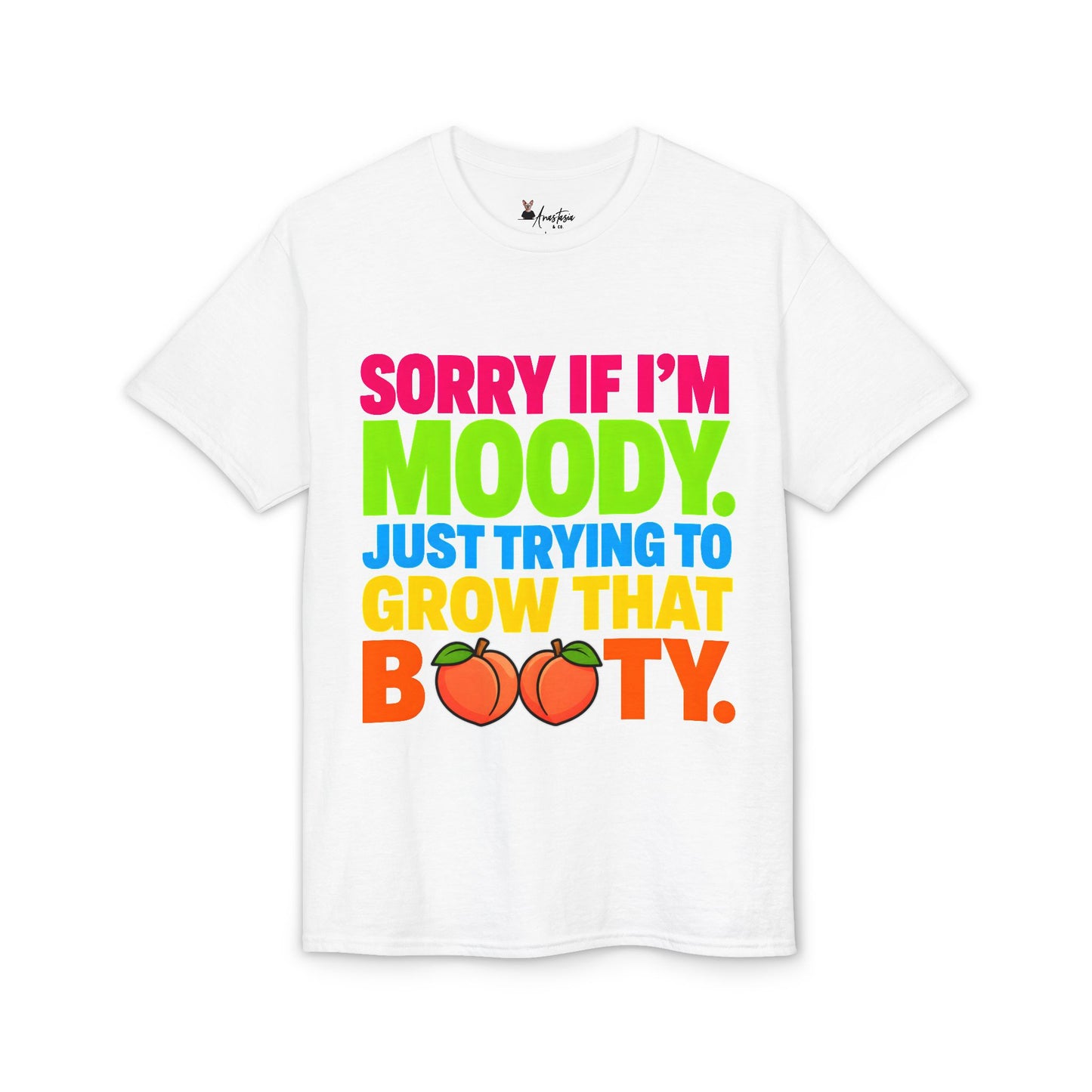 Sorry If I’m Moody Just Trying to Grow That Booty - Athletic Gym T-Shirt