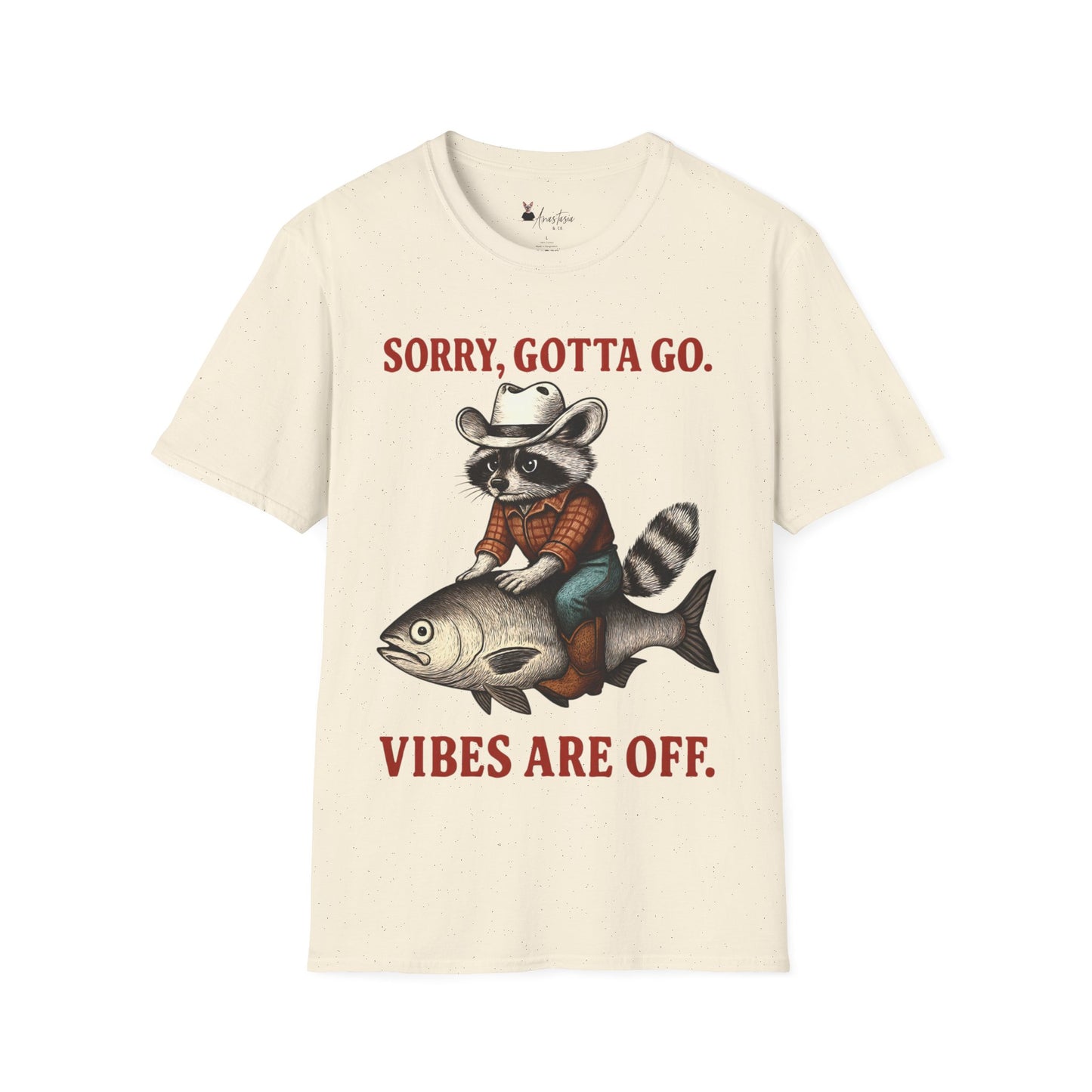 Sorry Gotta Go.  Vibes Are Off. - Unisex Adult T-shirt